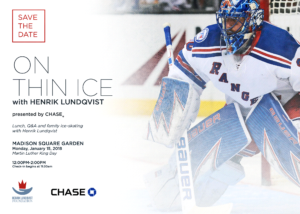 On Thin Ice with Henrik Lundqvist presented by CHASE – On Martin Luther King Day, January 15th 2018, HLF hosted a Lunch, Q&A and family ice-skating with Henrik Lundqvist at Madison Square Garden. The event was presented by Corporate Partner CHASE.